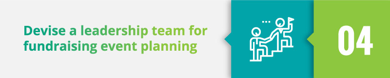 Devise a leadership team for fundraising event planning.