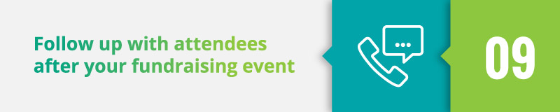 Follow up with attendees after your fundraising event.