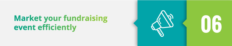 Market your fundraising event efficiently.