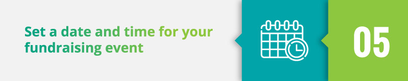 Set a date and time for your fundraising event.