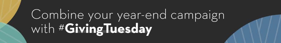 Combine your year-end campaign with #GivingTuesday