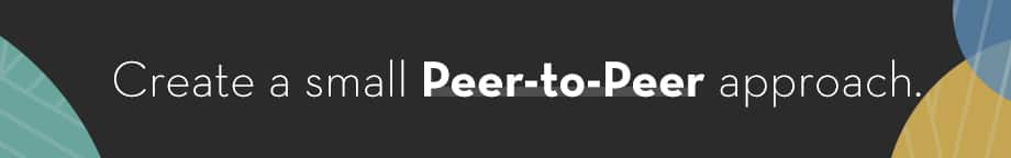 Create a small Peer-to-Peer approach
