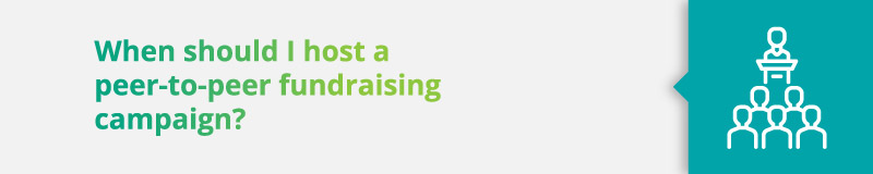 When should I host a peer-to-peer fundraising campaign?