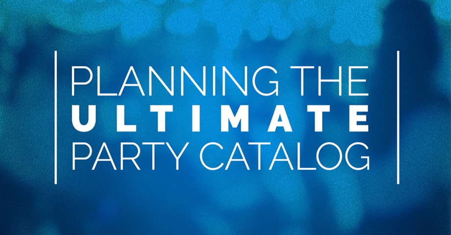 Planning the Ultimate Party Catalog
