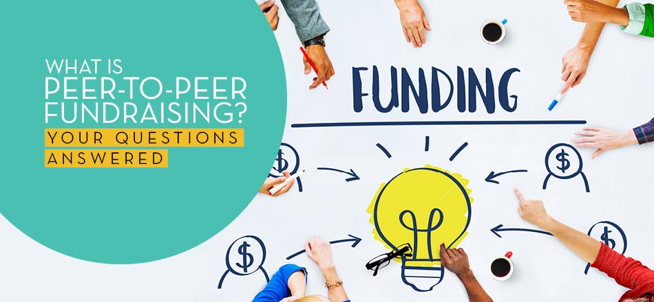 What is peer-to-peer fundraising and how can it benefit your organization?