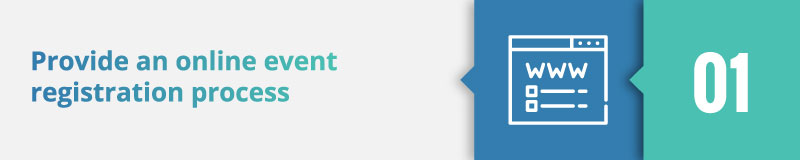 Boost event attendance with an online registration process.
