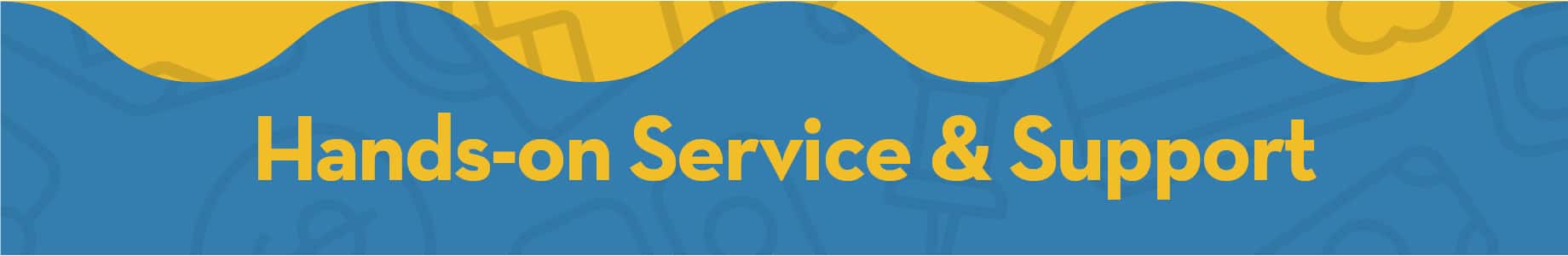 Hands-on Service & Support