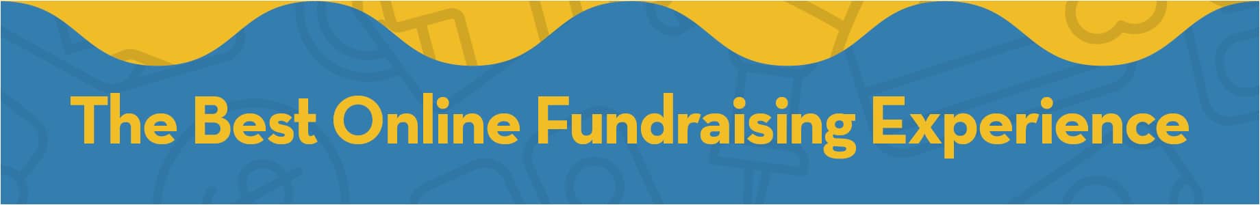 The Best Online Fundraising Experience