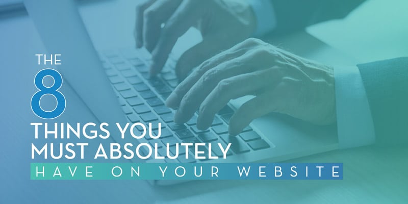 The 8 Things you Must absolutely Have on Your Website