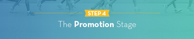 Step 4 - The Promotion Stage