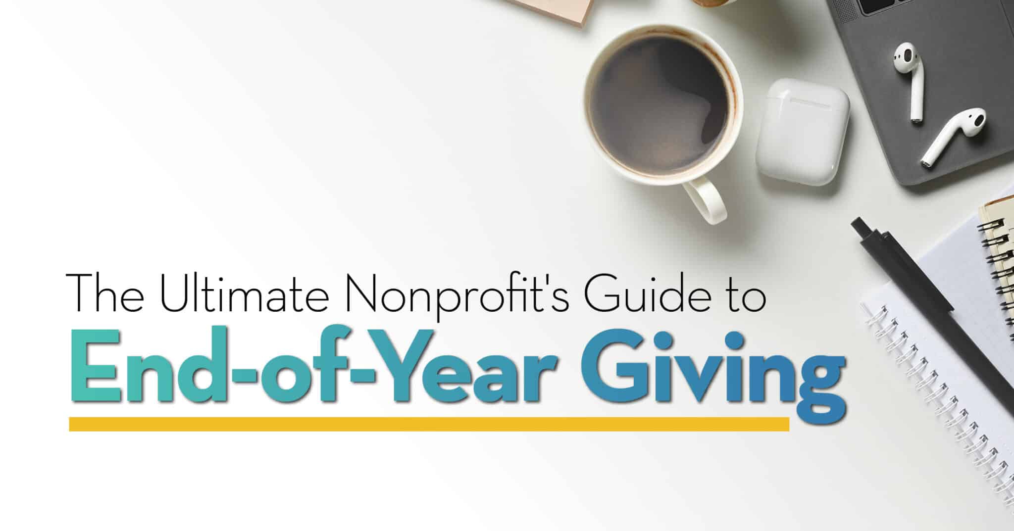 The Ultimate Nonprofit's Guide to End-of-Year Giving