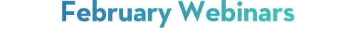 February Webinars