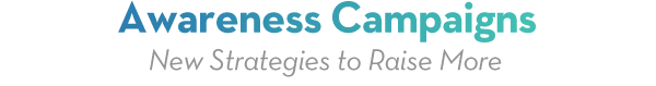 Awareness Campaigns | new Strategies to Raise More