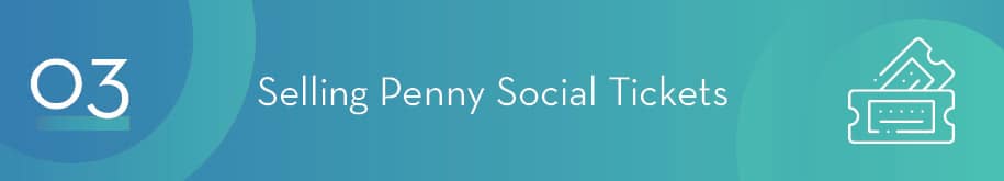 Selling penny social tickets is one of the most important steps in planning one of these events.