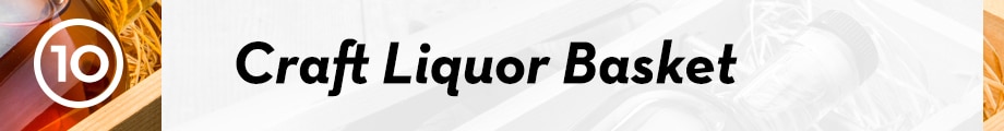 10. Craft Liquor Basket