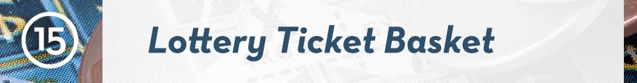 15. Lottery Ticket Basket