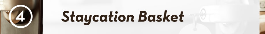 4. Staycation Basket