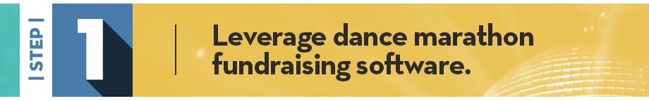 Step 1 | Leverage dance marathon fundraising software.