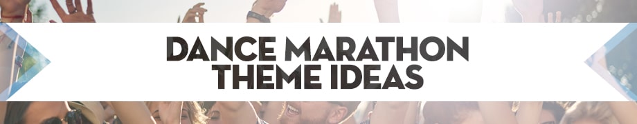 Dance Marathon Theme Ideas