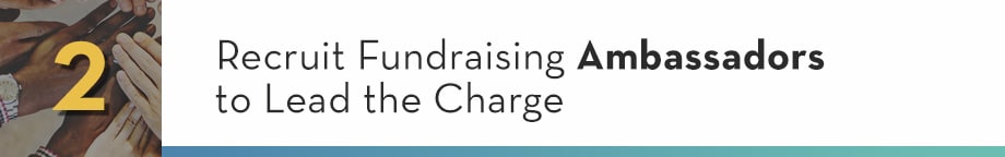 2. Recruit Fundraising Ambassadors to Lead the Charge