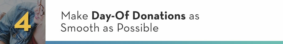 4. Make Day-of Donations as Smooth as Possible