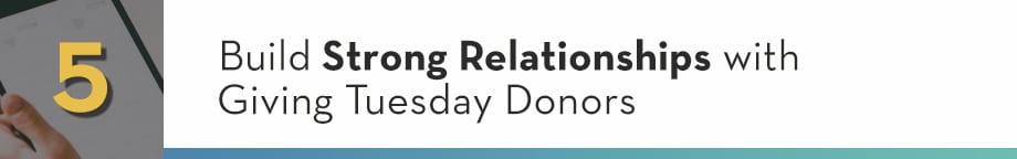 5. Build Strong Relationships with Giving Tuesday Donors