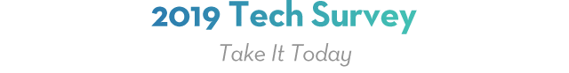 2019 Tech Survey - Take it Today