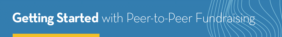 Getting Started with Peer-to-Peer Fundraising