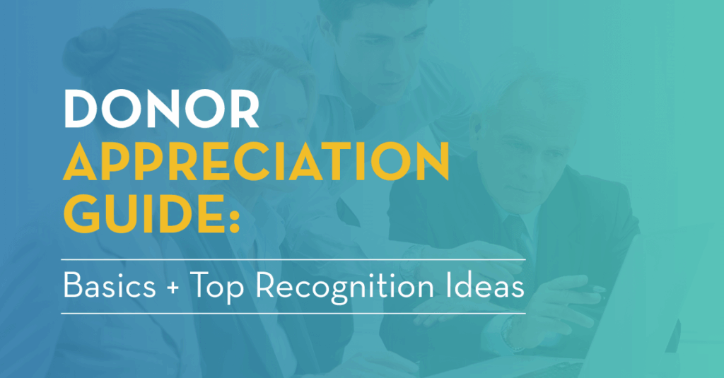 The title of the article, “Donor Appreciation Guide: Basics + Top Recognition Ideas”