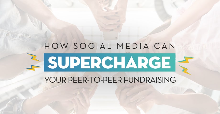 How Social Media Can Supercharg Your Peer-to-Peer Fundraising