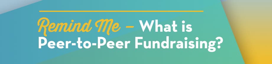 Remind Me – What is Peer-to-Peer Fundraising?