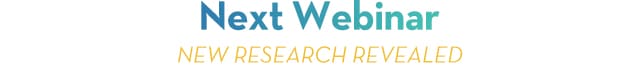 Next Webinar | new Research Revealed