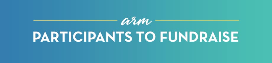 Arm participants to fundraise