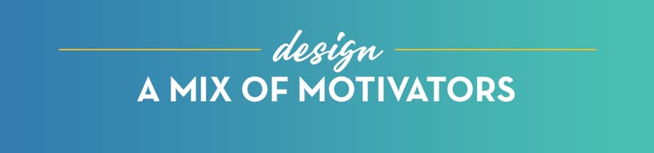 Design a mix of motivators