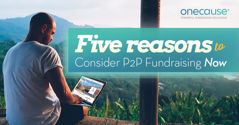 5 Reasons to Consider P2P Fundraising Now