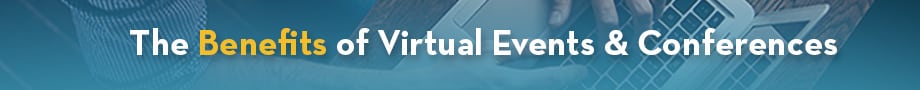 Benefits of Virtual Events and Conferences