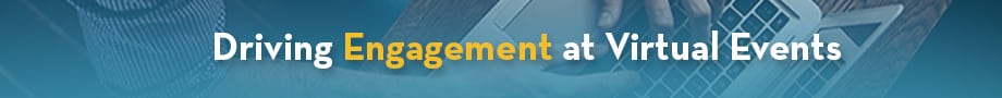 Driving Engagement at Virtual Events