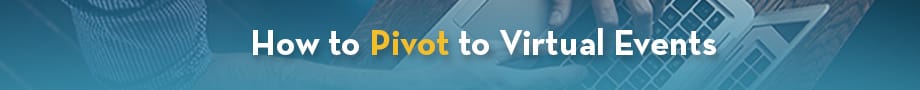 How to Pivot to a Virtual Event