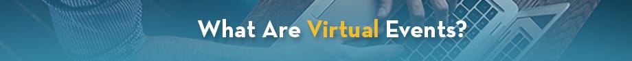 What are virtual events?