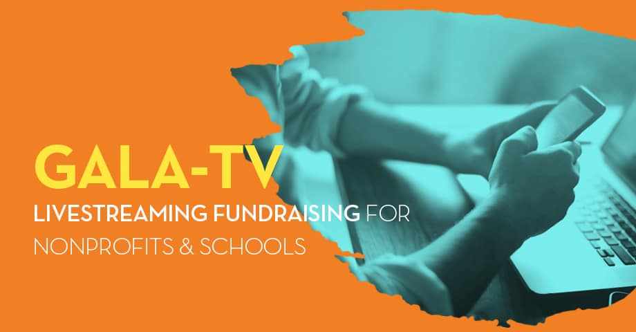 Gala TV: Livestreaming Fundraising for Nonprofits & Schools