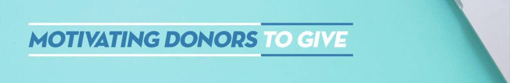 Motivating Donors to Give
