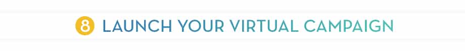 LAUNCH YOUR VIRTUAL CAMPAIGN