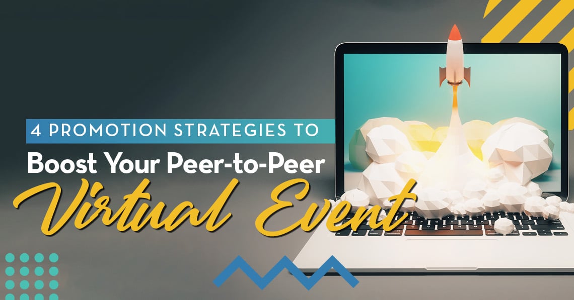4 Promotion Strategies to Boost Your Peer-to-Peer Virtual Event