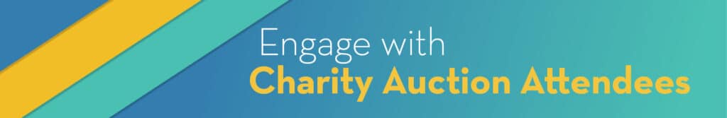 Engage with charity auction attendees