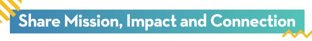 Share Mission, Impact and Connection
