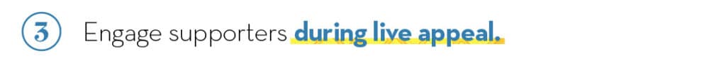 3. Engaging supporters during live appeal