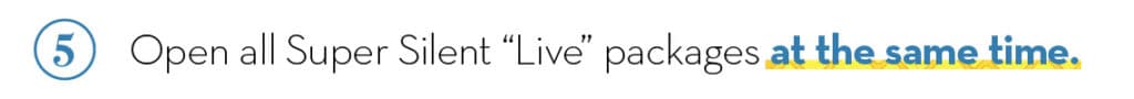 5. Open all Super Silent “Live” packages 