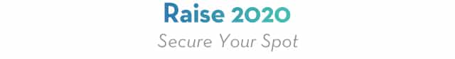 Raise 2020 secure your spot