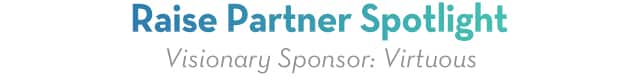 Raise Partner Spotlight Virtuous