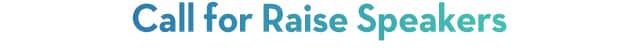 Call for Raise Speakers